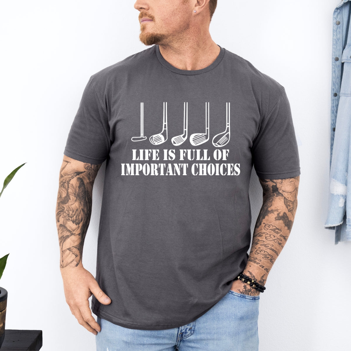 Life Is Full Of Improtant Choices Funny Tee For Men