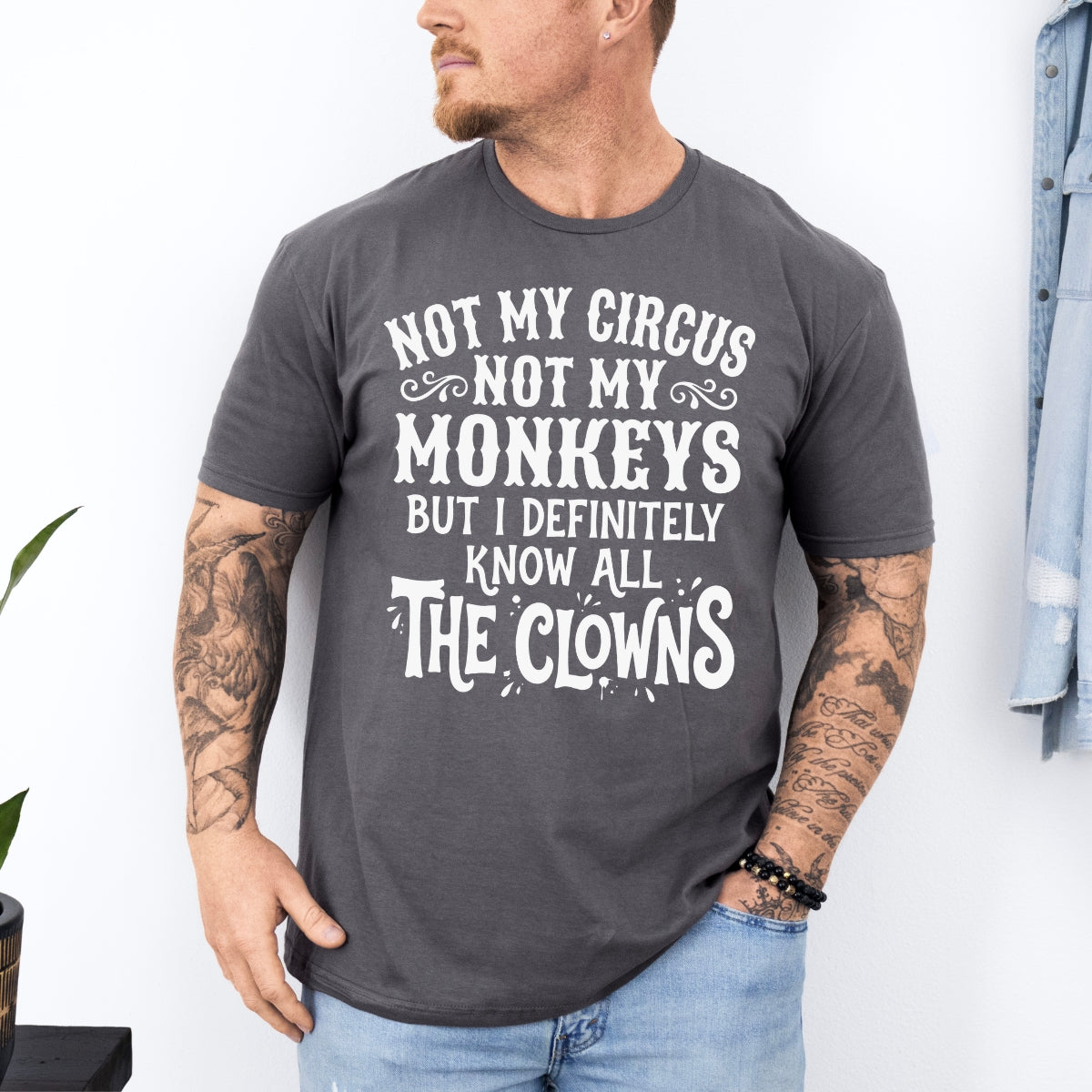 Not My Circus Not My Monkeys Funny Tee For Men