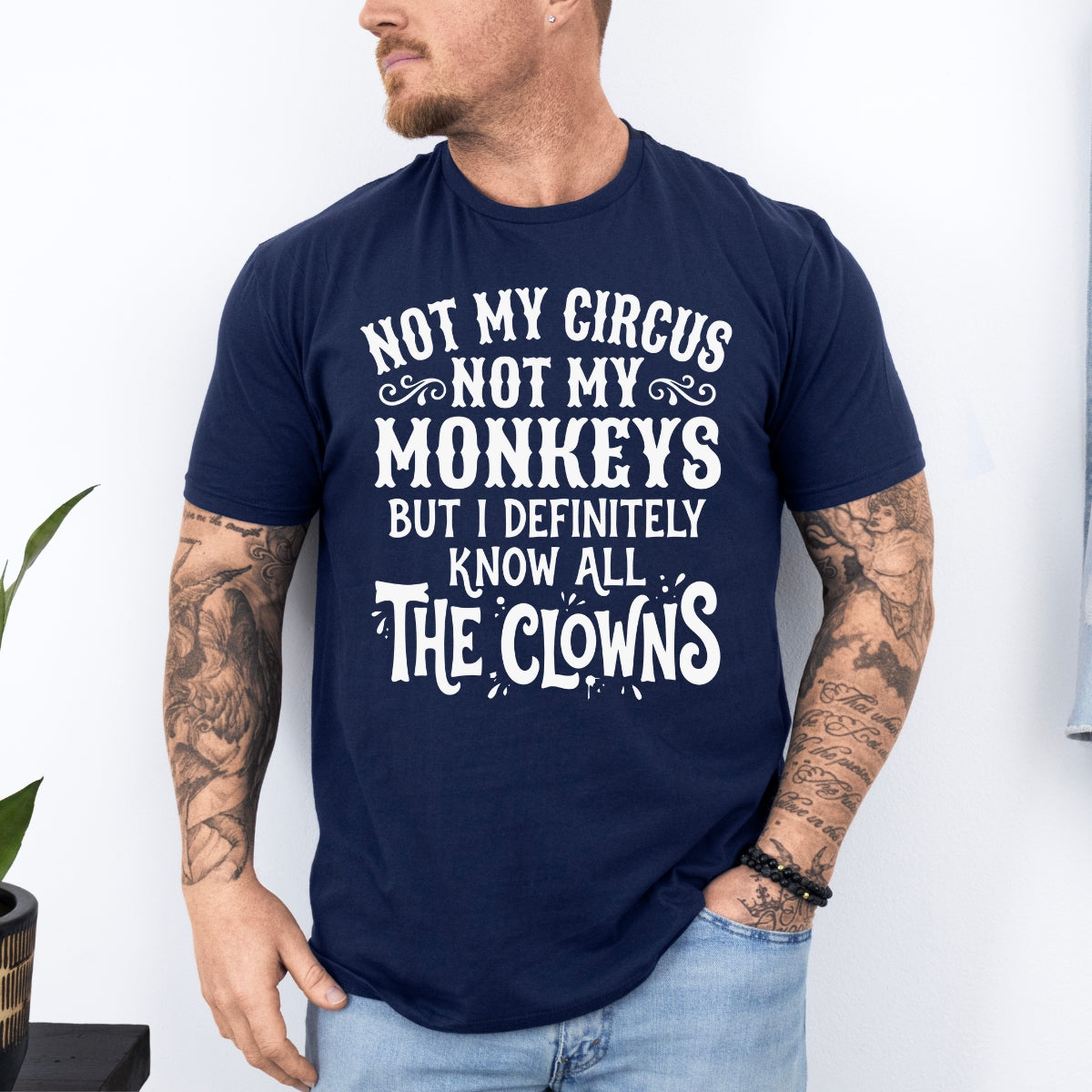 Not My Circus Not My Monkeys Funny Tee For Men