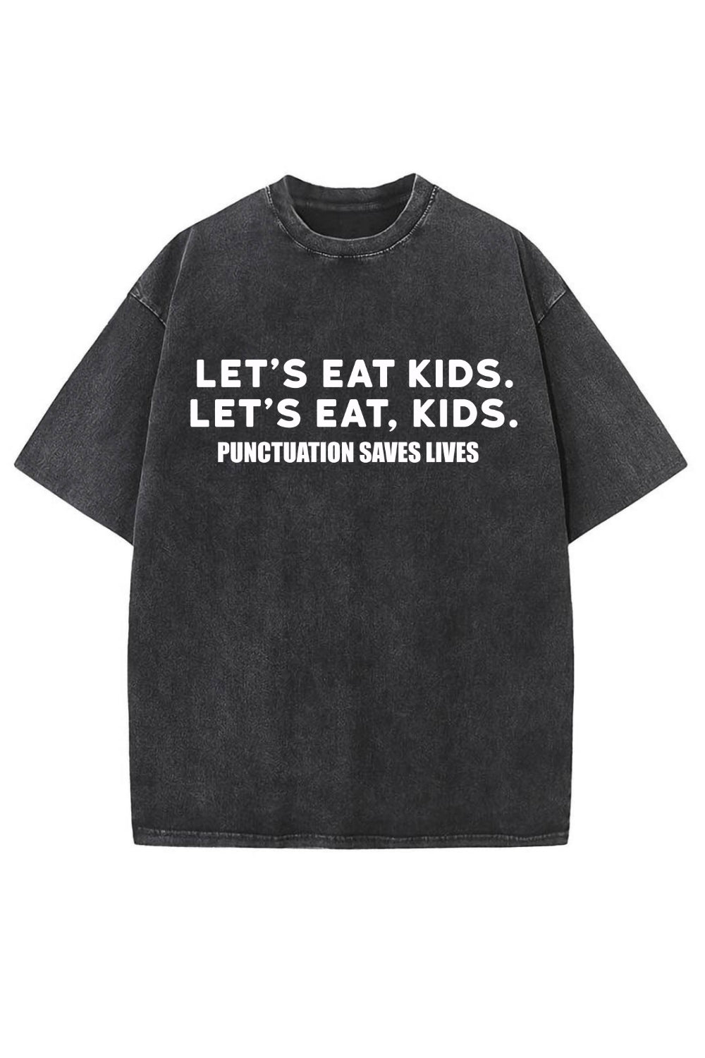 Let's Eat Kids Punctuation Saves Lives Washed T-Shirt