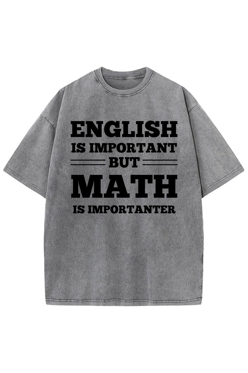 English Is Important But Math Is Importanter Washed T-Shirt