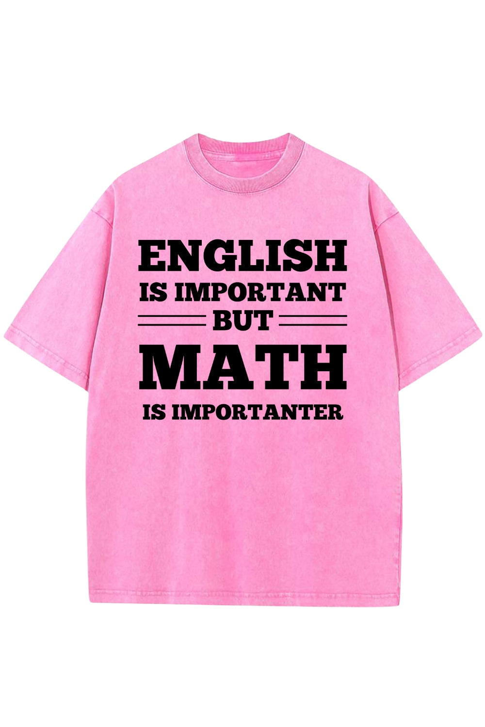 English Is Important But Math Is Importanter Washed T-Shirt