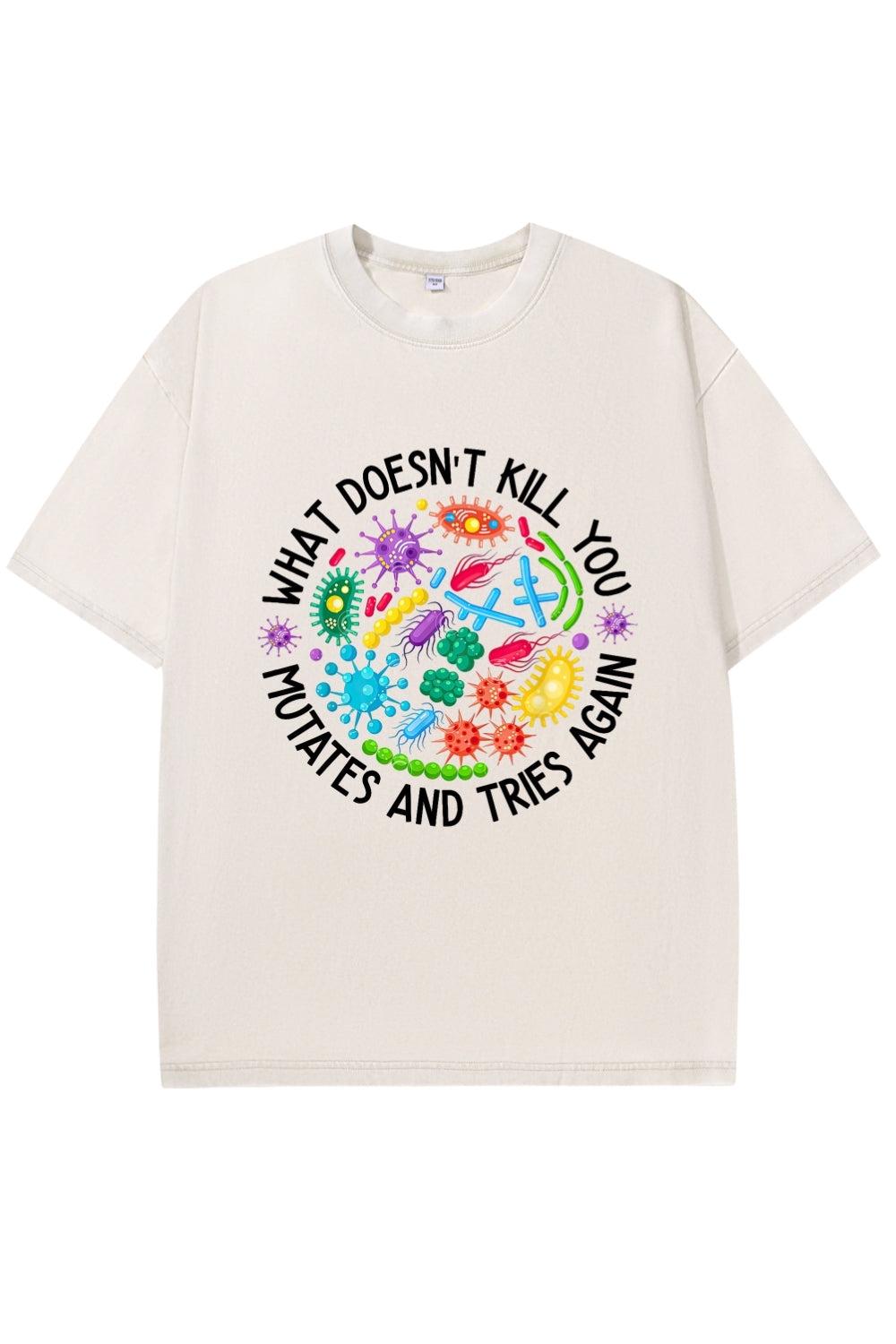 What Doesn't Kill You Mutates And Tries Again Washed T-Shirt