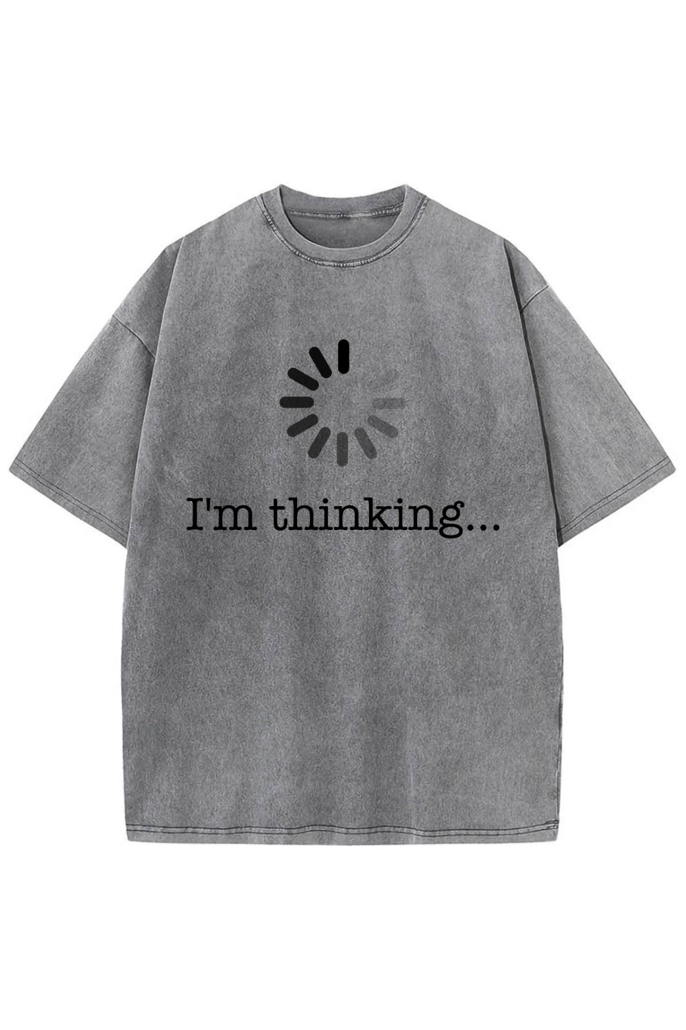 I'm Thinking Loading Washed T-Shirt