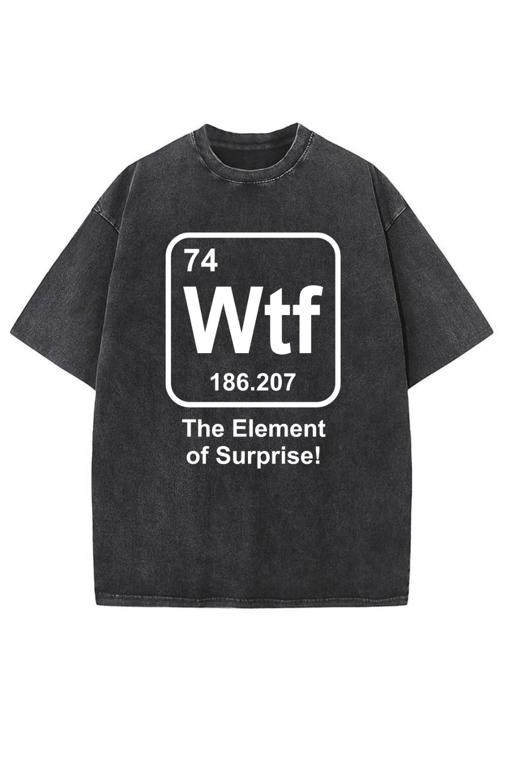 WTF The Element of Surprise Washed T-Shirt