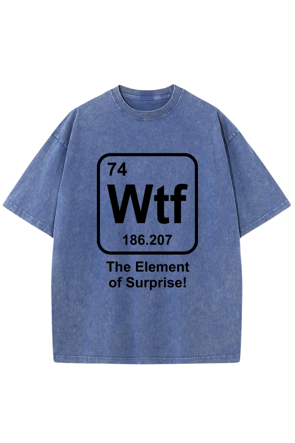 WTF The Element of Surprise Washed T-Shirt