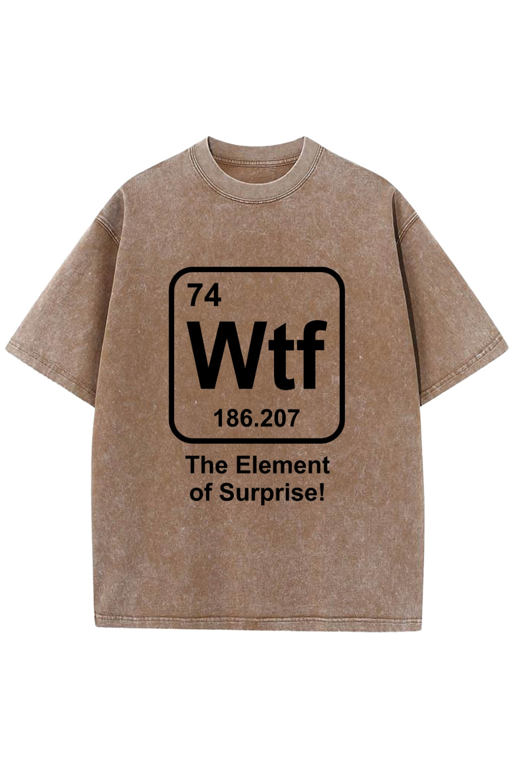 WTF The Element of Surprise Washed T-Shirt
