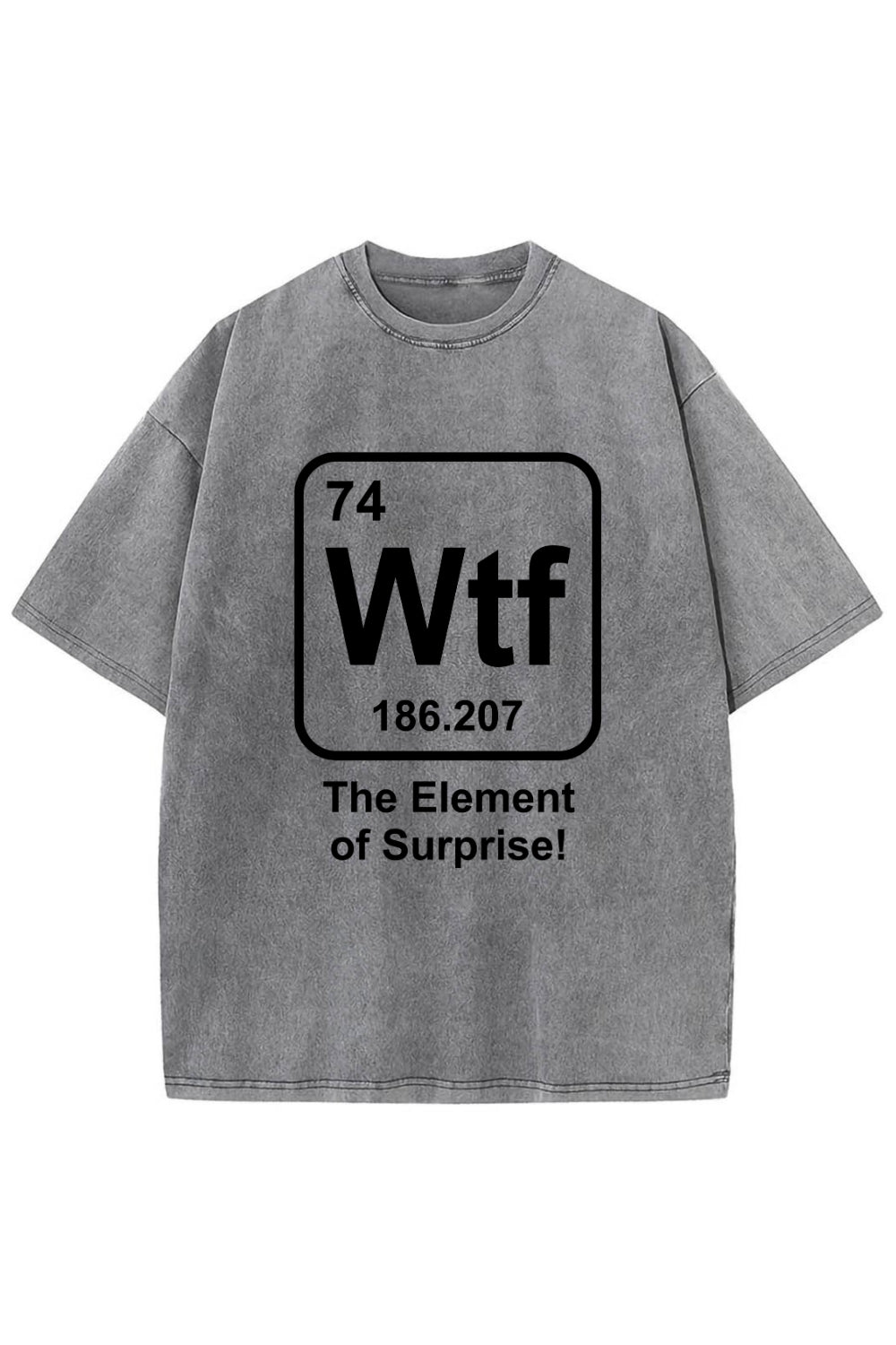 WTF The Element of Surprise Washed T-Shirt