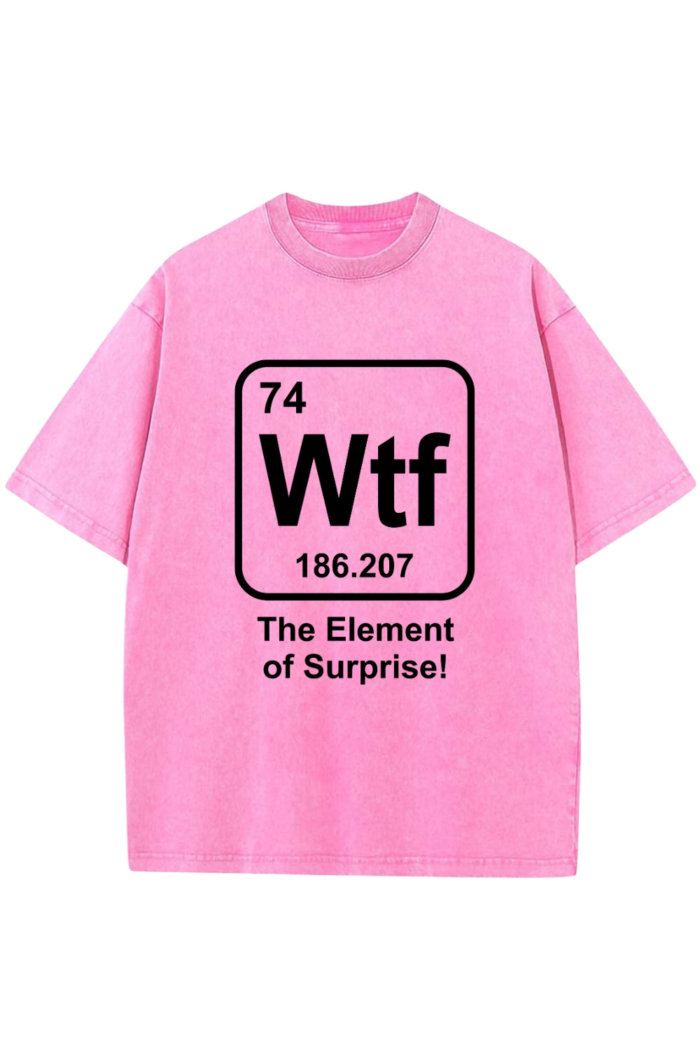 WTF The Element of Surprise Washed T-Shirt